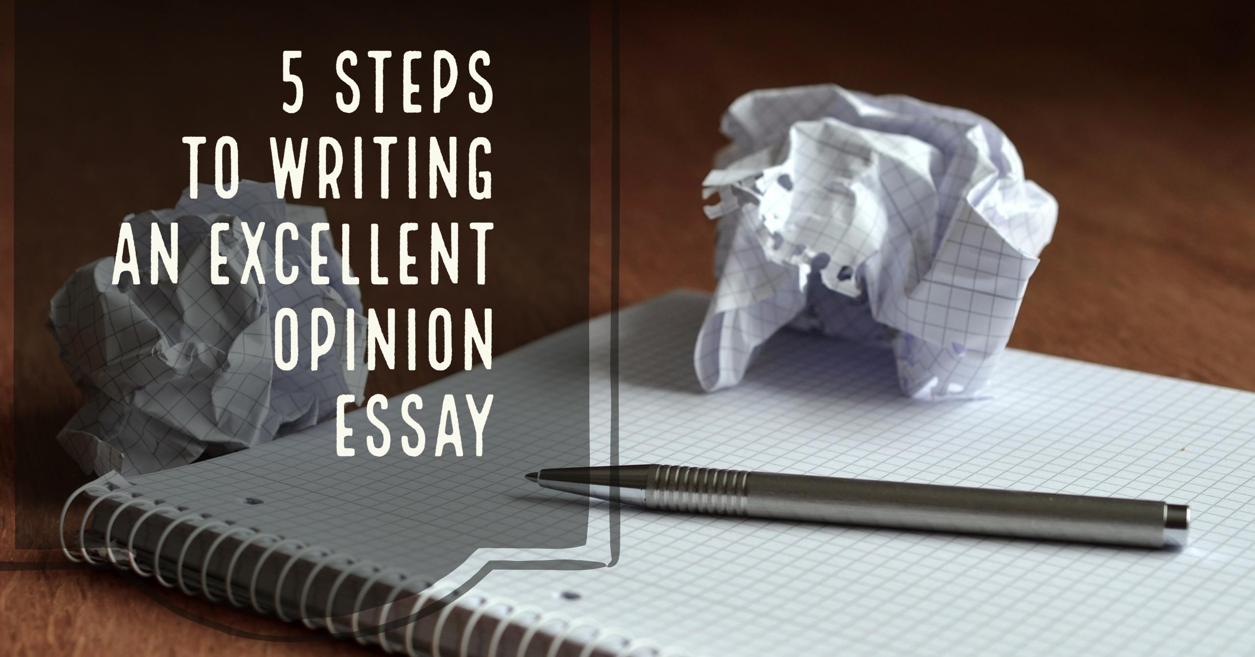 five steps to writing an excellent opinion essay